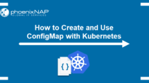 How to Create and Use ConfigMap with Kubernetes.