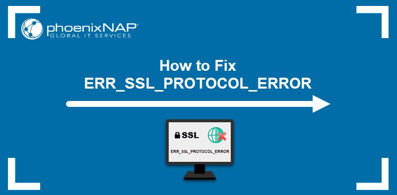 How to fix ERR_SSL_PROTOCOL_ERROR.