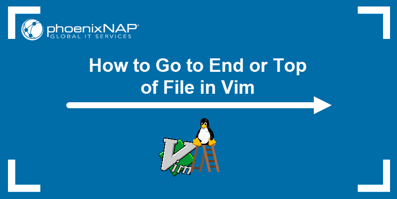 How to Go to End or Top of File in Vim