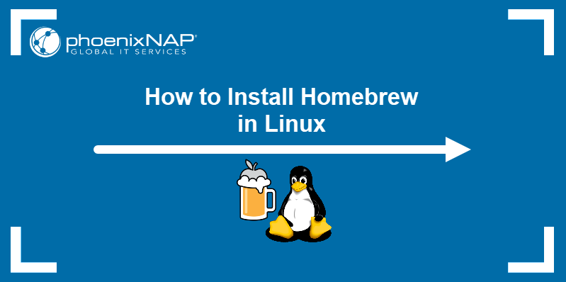 How to install Homebrew in Linux.