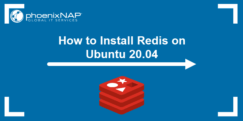 tutorial on How To Install and Secure Redis on Ubuntu 18.04 & 20.04