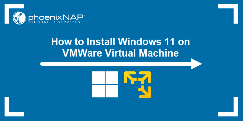 how to install windows 11 on vmware virtual machine