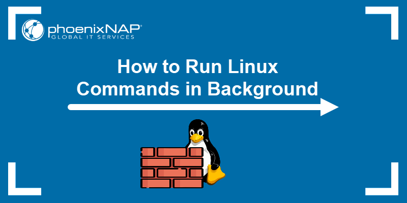 How to Run Linux Commands in Background