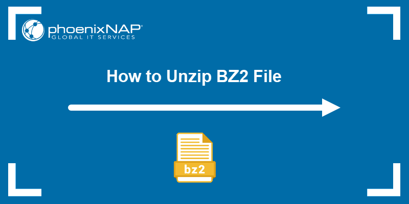 How to Unzip BZ2 File