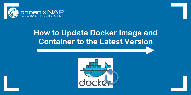 How to update docker image and container to the latest version.