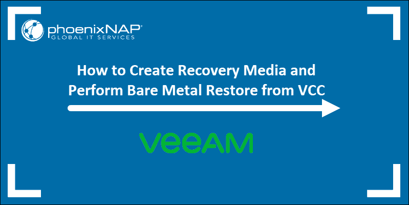 How to Create Recovery Media and Perform Bare Metal Restore from Veeam Cloud Connect