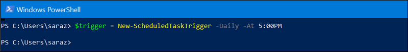 $trigger = New-ScheduledTaskTrigger -Daily -At 5:00 p.m. terminal output