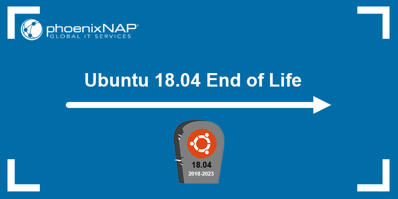 Ubuntu 18.04 end of life - what to expect.