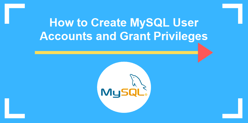 tutorial on mysql create user and grant privileges