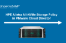 HPE Alletra All-NVMe Storage Policy in VMware Cloud Director
