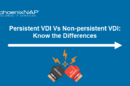 Persistent VDI Vs Non-persistent VDI: Know the Differences