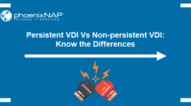 Persistent VDI Vs Non-persistent VDI: Know the Differences