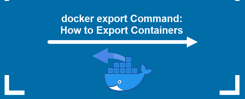 The docker export command: how to export Docker containers.
