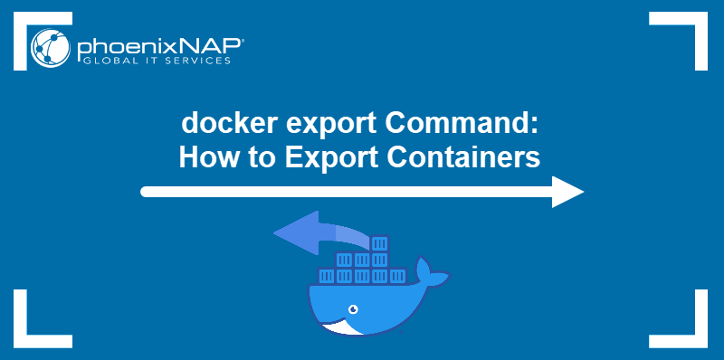 The docker export command: how to export Docker containers.