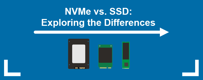 NVMe vs. SSD: Exploring the Differences