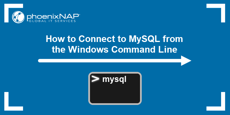 How to connect to MySQL from the Windows command line - a tutorial.